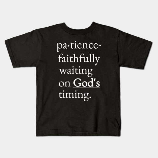 patience - faithfully waiting on God's timing Kids T-Shirt by WhatTheKpop